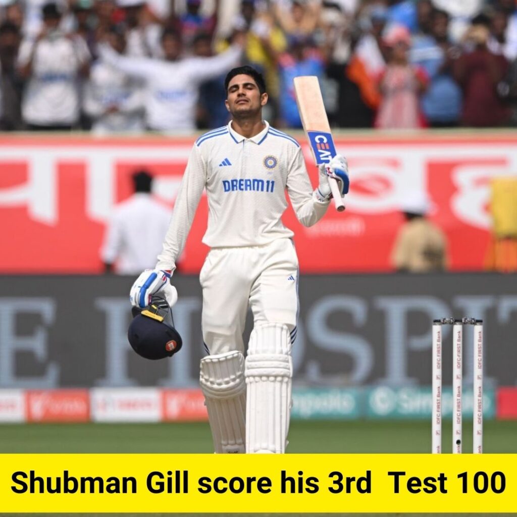 Shubman Gill scored his 3rd Test Century