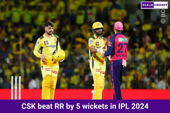 CSK beat RR by 5 wickets in IPL 2024